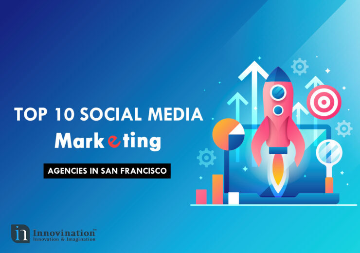 Top 10 Social Media Marketing Companies in San Francisco 740x520