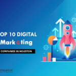 Top 10 Digital Marketing Companies in Houston in [year]